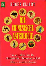 ISBN 9783453034198: Die Chinesische Astrologie. So erstellen Sie Ihr chinesisches Horoskop selbst