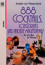 ISBN 9783453043978: 888 Cocktails, Longdrinks und andere Mixgetränke