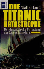 ISBN 9783453059092: Die Titanic-Katastrophe [Sep 01, 2002] Lord, Walter