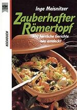 Zauberhafter Römertopf - 300 herrliche Gerichte neu entdeckt
