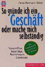 So gründe ich ein Geschäft oder mache mich selbständig - Vorschriften, Ratschläge, Rechtsfragen, Check-Listen