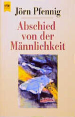 ISBN 9783453075214: Abschied von der Männlichkeit. Mit einem Vorwort des Verfassers. Mit einer Nachbemerkung des Verfassers. - (=Heyne-Bücher / 1 / Heyne allgemeine Reihe, Nr. 9071).