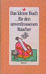 ISBN 9783453076372: Das kleine Buch... für den unverdrossenen Raucher