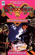 ISBN 9783453077577: Shadowrun. Die Augen des Riggers. Elfter Band des Shadowrun-Zyklus. Zweiter Roman der Trilogie "Deutschland in den Schatten".