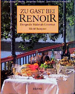 Zu Gast bei Renoir - der grosse Maler als Gourmet ; mit 60 Rezepten