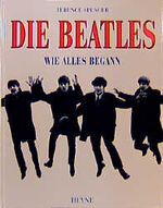 ISBN 9783453080379: Die Beatles. Wie alles begann. Collection Rolf Heyne.