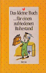 ISBN 9783453080478: Das kleine Buch... für einen zufriedenen Ruhestand