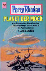 Planet der Mock - in der Gründerzeit des Solaren Imperiums - tödliches Verhängnis auf Beta Arietis III ; ein Planetenroman