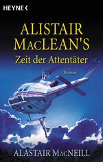 ISBN 9783453088535: Alistair MacLean's Zeit der Attentäter – Roman