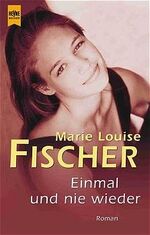 Fischer, Marie L.: Einmal und nie wieder Fischer, Marie L.: Einmal und nie wieder