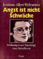 ISBN 9783453090897: Angst ist nicht Schwäche Wybranietz, Kristiane and Allert-Wybranietz, Kristiane