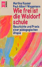 ISBN 9783453091474: Wie frei ist die Waldorfschule – Geschichte und Praxis einer pädagogischen Utopie