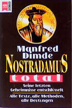 ISBN 9783453091504: Nostradamus total - Seine letzten Geheimnisse entschlüsselt: Alle Texte, alle Methoden, alle Deutungen, SACHBUCH