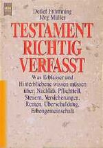 ISBN 9783453093508: Testament richtig verfasst – Was Erblasser und Hinterbliebene wissen müssen. Nachlass, Pflichtteil, Steuern, Versicherungen, Renten, Überschuldung, Erbengemeinschaft