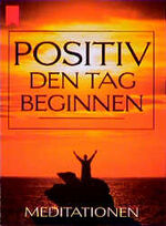 Positiv den Tag beginnen – Meditationen