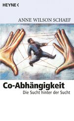 ISBN 9783453095397: Co-Abhängigkeit - Die Sucht hinter der Sucht