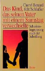 ISBN 9783453097841: Das Kind, das seinen Vater mit einem Samstag verwechselte. Schadensbegrenzung nach der Scheidung