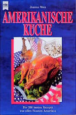 Amerikanische Küche - die 200 besten Rezepte aus allen Staaten Amerikas