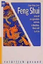 Feng-shui - gesund und glücklich wohnen in Buddhas Haus und Garten ; die altchinesische Lehre, wie Mensch und Erde in Harmonie leben können