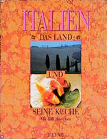 ISBN 9783453115736: Italien - das Land und seine Küche / [ins Dt. übertr. von Susanne Vogel. Fachliche Bearb.: Wolfgang Glaser] / Collection Rolf Heyne