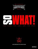 ISBN 9783453120044: So what! - Die offizielle Metallica-Chronik. The good, the mad, and the ugly.