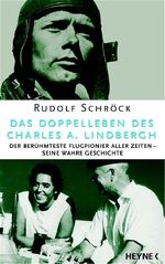 ISBN 9783453120105: Das Doppelleben des Charles A. Lindbergh Der berühmteste Flugpionier aller Zeiten - Seine wahre Geschichte