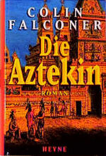 ISBN 9783453123380: Die Aztekin. Roman