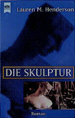 ISBN 9783453124509: Die Skulptur. Roman. TB