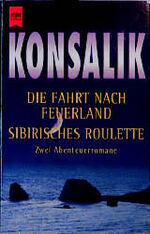 ISBN 9783453124783: Die Fahrt nach Feuerland /Sibirisches Roulette