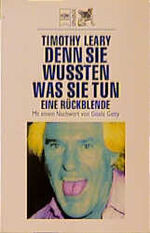 ISBN 9783453125827: Denn sie wussten was sie tun - Eine Rückblende Leary, Timothy