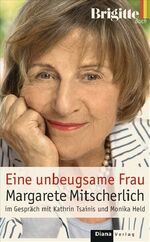 ISBN 9783453131101: Eine unbeugsame Frau - Margarete Mitscherlich im Gespräch mit Kathrin Tsainis und Monika Held