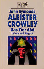 Aleister Crowley - Das Tier 666 – Leben und Magick