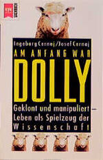 ISBN 9783453134683: Am Anfang war Dolly.... Geklont und manipuliert - Leben als Spielzeug der Wissen