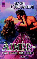 ISBN 9783453137295: AIMEE- DAS SIEGEL DER LIEBE *****