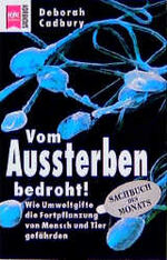 Vom Aussterben bedroht! - wie Umweltgifte die Fortpflanzung von Mensch und Tier gefährden