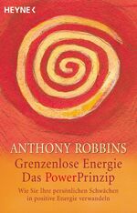 ISBN 9783453142312: Grenzenlose Energie, das Powerprinzip. Wie Sie Ihre persönlichen Schwächen in positive Energie verwandeln. Taschenbuch – 1. Januar 1998von Anthony Robbins (Autor)