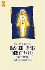 ISBN 9783453142435: Das Geheimnis der Chakras– Unsere Licht-und Energiezentren