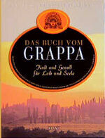 ISBN 9783453149243: Das Buch vom Grappa – Kult und Genuss für Leib und Seele