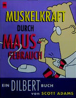 ISBN 9783453150058: Muskelkraft durch Mausgebrauch (Ein Dilbert Buch)