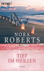 Nora Roberts: Tief im Herzen