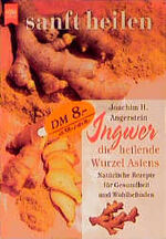 ISBN 9783453154469: Ingwer, die heilende Wurzel Asiens