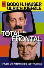 ISBN 9783453155305: Total frontal, Sprüche und Widersprüche aus 7 TV-Jahren