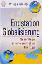 Endstation Globalisierung - neue Wege in eine Welt ohne Grenzen