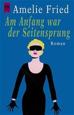 ISBN 9783453155893: Am Anfang war der Seitensprung