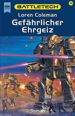 ISBN 9783453156708: Gefährlicher Ehrgeiz   [sL5t]  Battletech Band 45