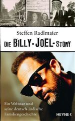 ISBN 9783453158740: Die Joel-Story. Billy Joel und seine deutsch-jüdische Familiengeschichte. Mit einem Vorw. von Billy Joel.