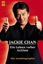 Jackie Chan – Ein Leben voller Action . Die Autobiographie