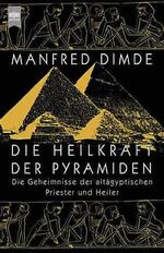 ISBN 9783453165137: Die Heilkraft der Pyramiden. Die Geheimnisse der altägyptischen Priester und Heiler.