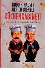 ISBN 9783453165366: Küchenkabinett : Essen und Trinken bei Rechten und Linken. Bodo H. Hauser ; Ulrich Kienzle. Hrsg. von Stephan Reichenberger unter Mitarb. von Dorothea Friedrich ...