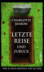 ISBN 9783453167254: Letzte Reise und zurück - Wie es sich anfühlt, tot zu sein